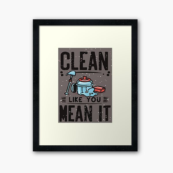 Item preview, Cool shirt for those who like cleaning- 'CLEAN LIKE YOU MEAN IT' designed and sold by Gadget80.