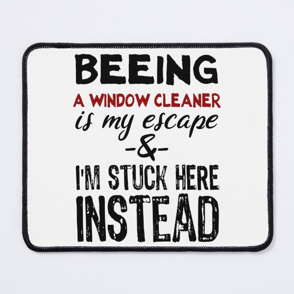 Item preview, Beeing A Window Cleaner is my escape designed and sold by BYNDART.