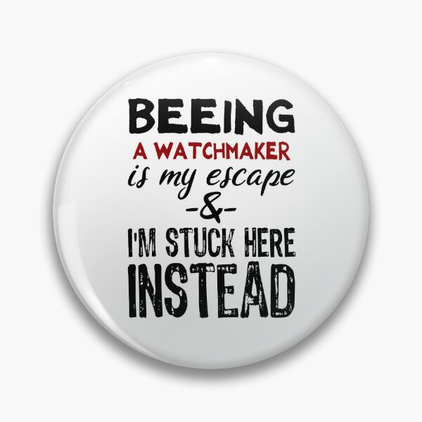 Item preview, Beeing A Watchmaker is my escape designed and sold by BYNDART.