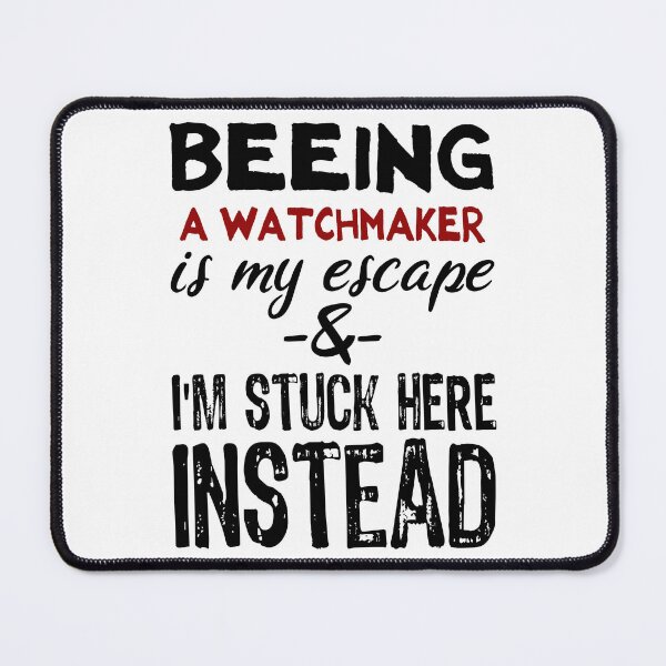 Item preview, Beeing A Watchmaker is my escape designed and sold by BYNDART.