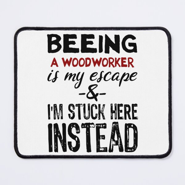 Item preview, Beeing A Woodworker is my escape designed and sold by BYNDART.