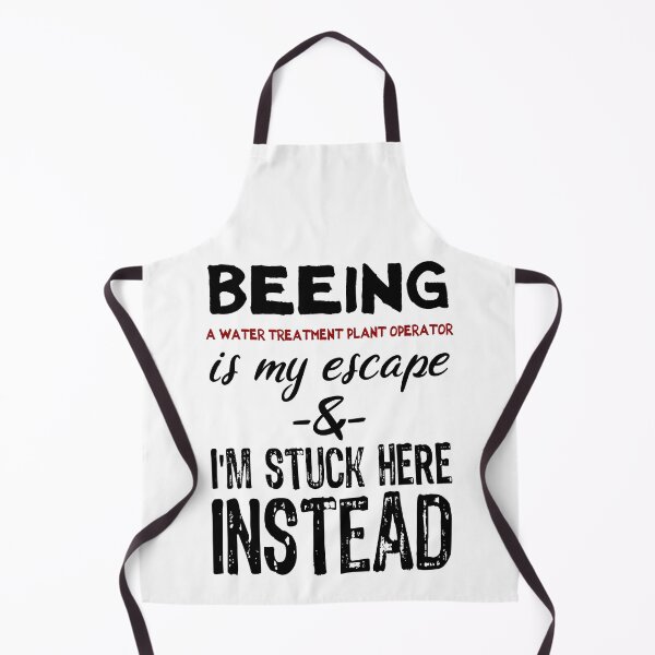 Item preview, Beeing A Water Treatment Plant Operator is my escape designed and sold by BYNDART.