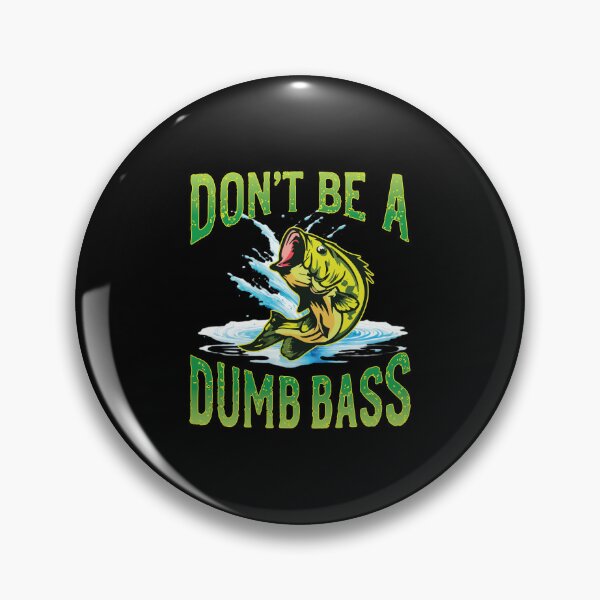 Item preview, Don't Be a Dumb Bass designed and sold by BuxomBabe21.