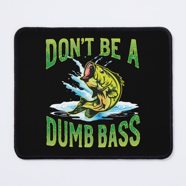 Item preview, Don't Be a Dumb Bass designed and sold by BuxomBabe21.