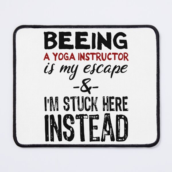 Item preview, Beeing A Yoga Instructoris my escape designed and sold by BYNDART.