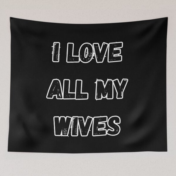 Item preview, I love all my wives designed and sold by beerbrother.