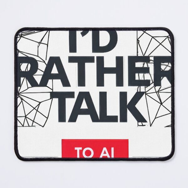 Item preview, I'd Rather Talk to AI: Tech Humor designed and sold by jamessismanes.