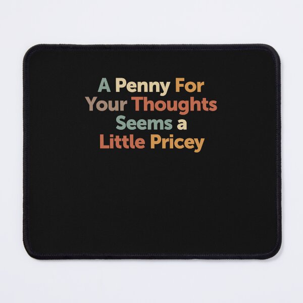 Item preview, Funny Penny For Your Thoughts - Sarcastic Joke designed and sold by cidolopez.