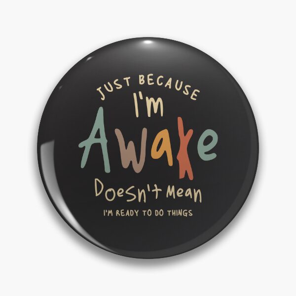 Item preview, Just Because I'm Awake - Funny Quote designed and sold by cidolopez.