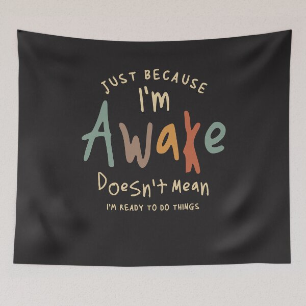 Item preview, Just Because I'm Awake - Funny Quote designed and sold by cidolopez.