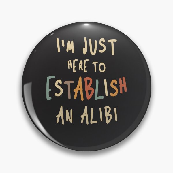 Item preview, Sarcastic Here To Establish An Alibi - Funny Joke designed and sold by cidolopez.