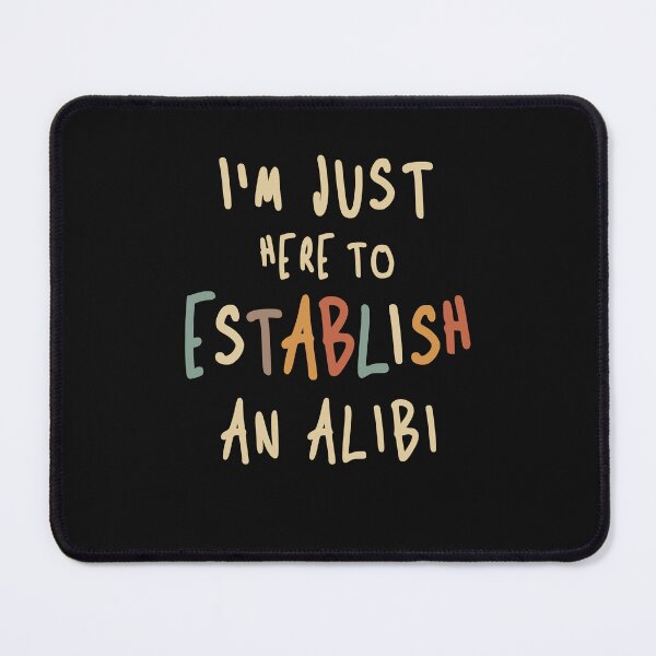 Item preview, Sarcastic Here To Establish An Alibi - Funny Joke designed and sold by cidolopez.