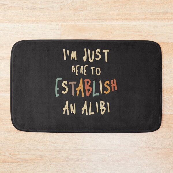 Item preview, Sarcastic Here To Establish An Alibi - Funny Joke designed and sold by cidolopez.