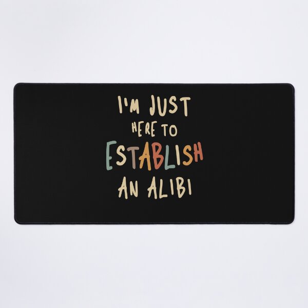 Item preview, Sarcastic Here To Establish An Alibi - Funny Joke designed and sold by cidolopez.