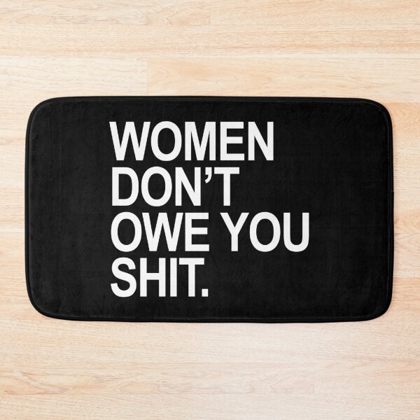 Item preview, women don't owe you shit designed and sold by Thelittlelord.