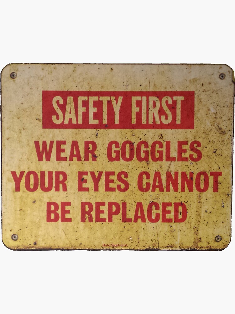 Safety First Wear Goggles Your Eyes Cannot Be Replaced Sticker By