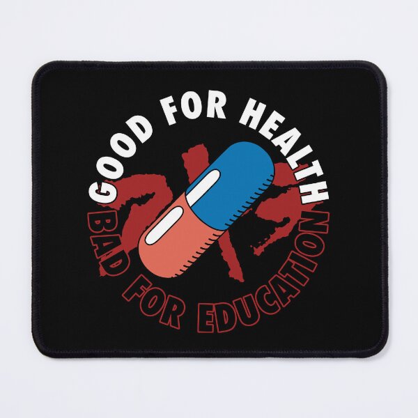 Item preview, Good for Health Bad for Education designed and sold by BreakpointArts.