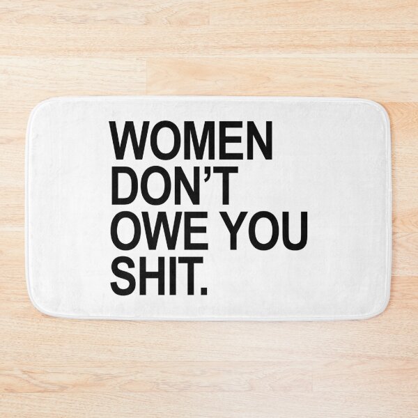 Item preview, women don't owe you shit (black) designed and sold by Thelittlelord.