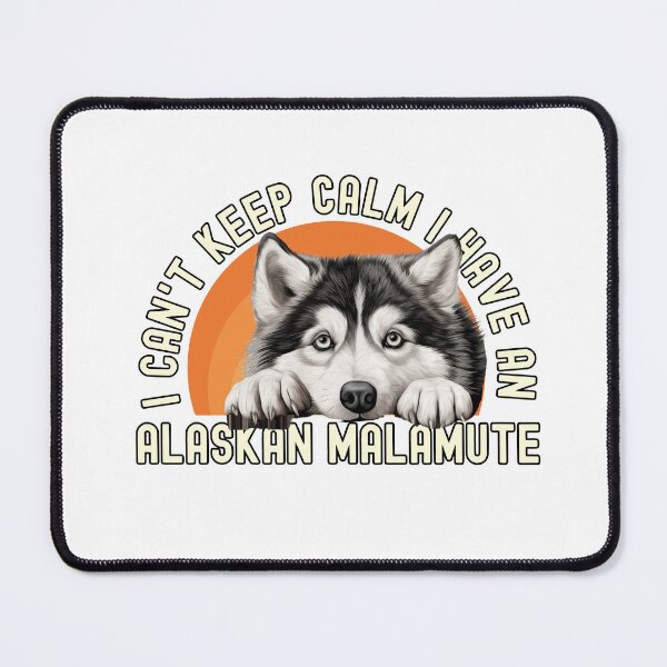 Item preview, I Have An Alaskan Malamute  designed and sold by TheAnimalZ00.