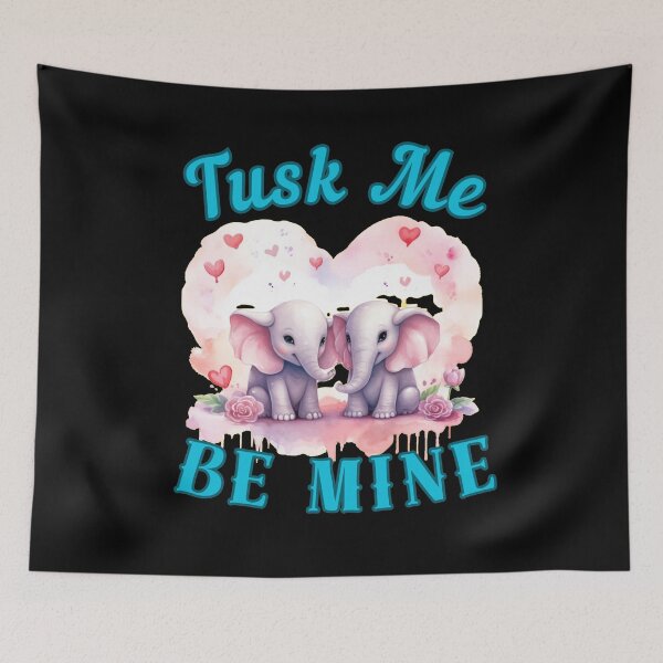 Item preview, Tusk Me, Be Mine. funny elephant designed and sold by ElephantVibes.