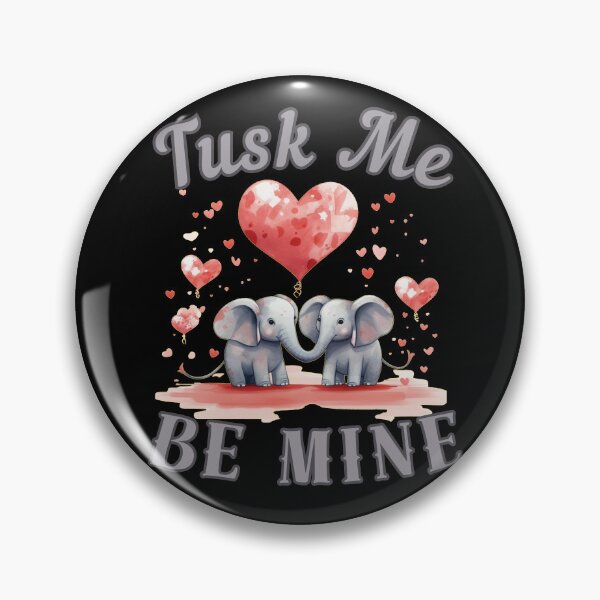 Item preview, Tusk Me, Be Mine. elephant quote designed and sold by ElephantVibes.