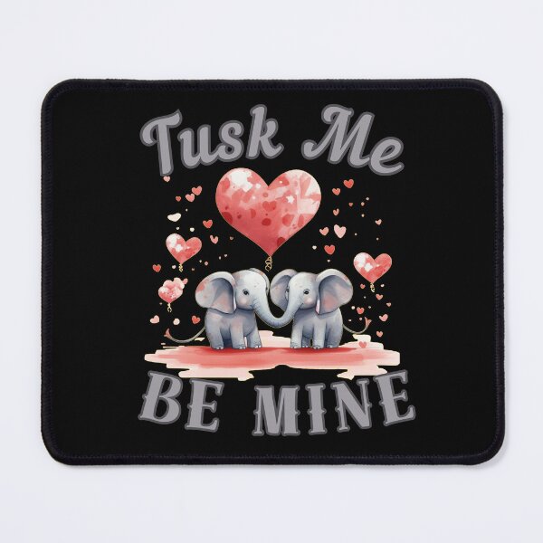 Item preview, Tusk Me, Be Mine. elephant quote designed and sold by ElephantVibes.