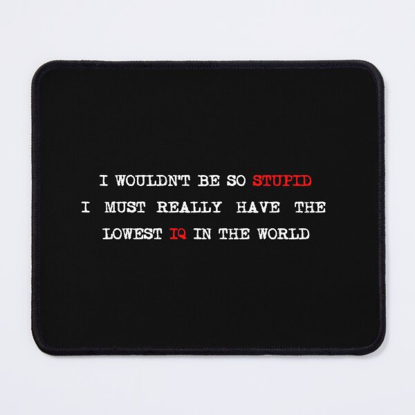 Item preview, STUPID IQ designed and sold by metalcharisma.
