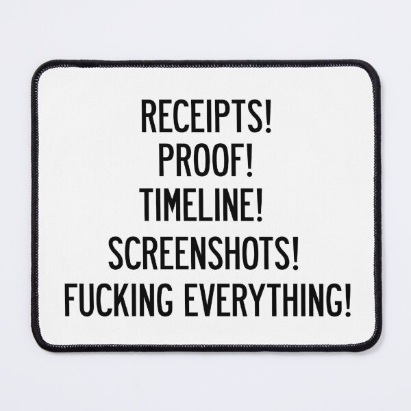 Item preview, receipts! proof! timeline! screenshots! fucking everything! designed and sold by pnkrose.