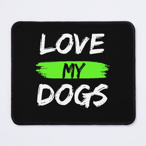 Item preview, Love My Dogs designed and sold by Huntch.