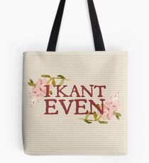 I Kant even Tote Bag