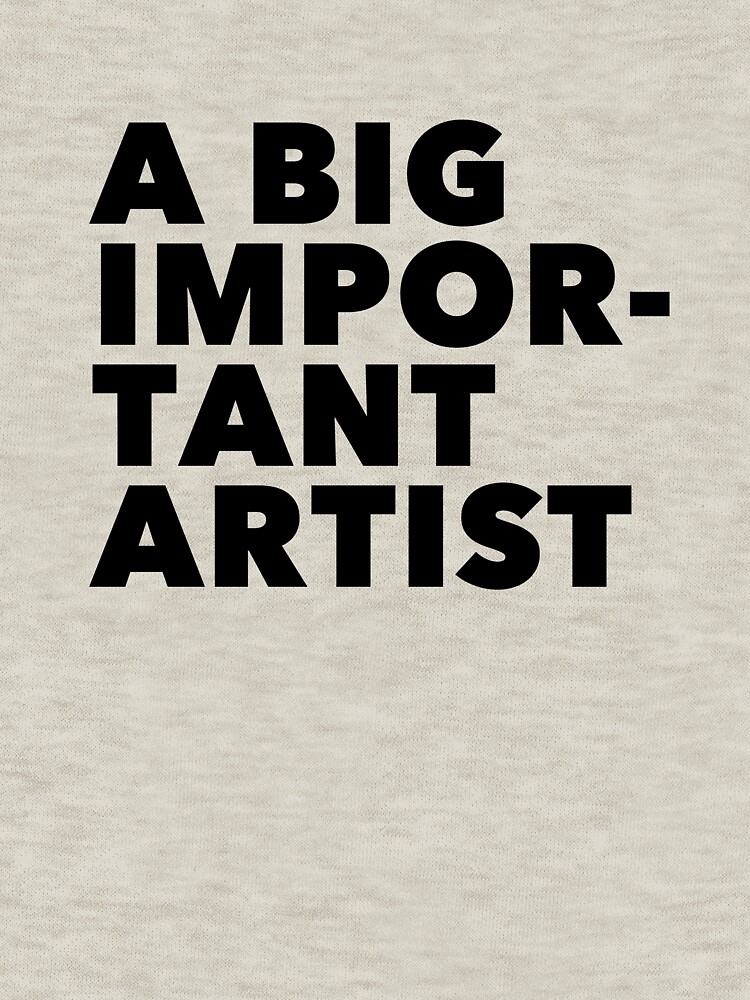 A BIG IMPORTANT SHIRT - black text by jealouscurator