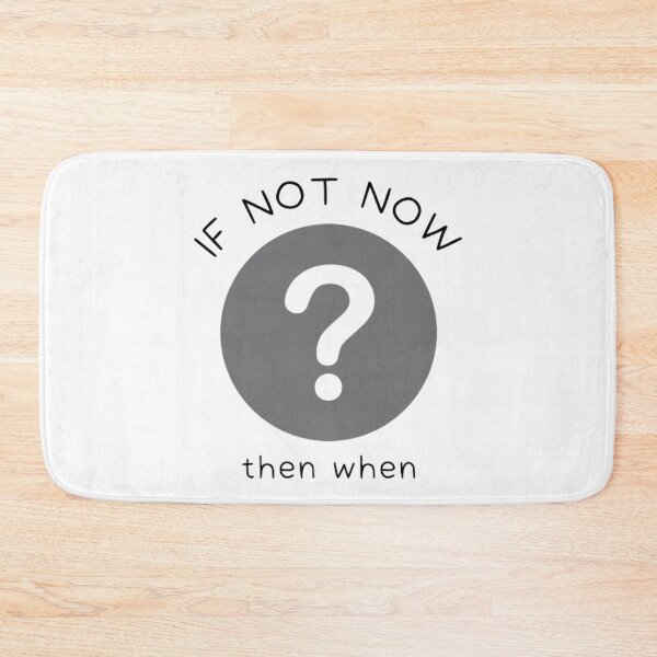 Item preview,  If Not Now Then When  designed and sold by Sadhvika.