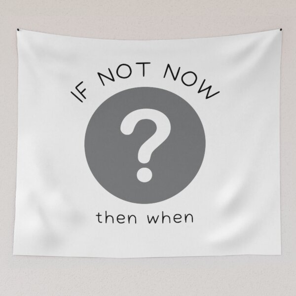 Item preview,  If Not Now Then When  designed and sold by Sadhvika.