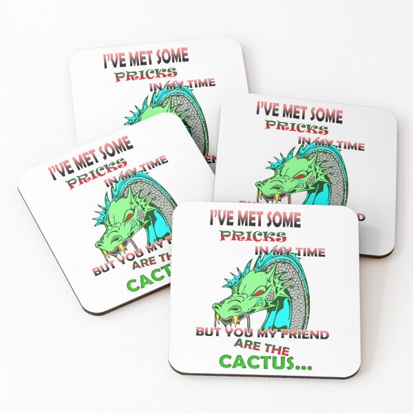 Item preview, I've met some pricks in my time but you my friend are the cactus... designed and sold by LinkyLankStank.
