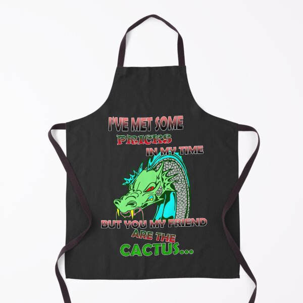 Item preview, I've met some pricks in my time but you my friend are the cactus... designed and sold by LinkyLankStank.