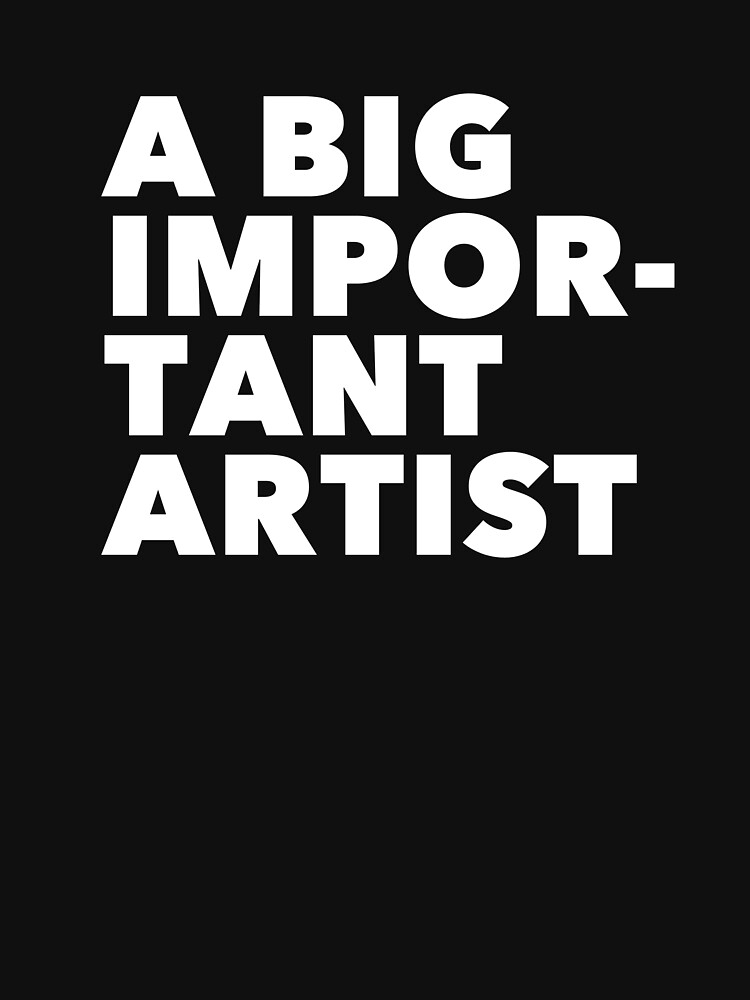 A BIG IMPORTANT SHIRT - white text by jealouscurator