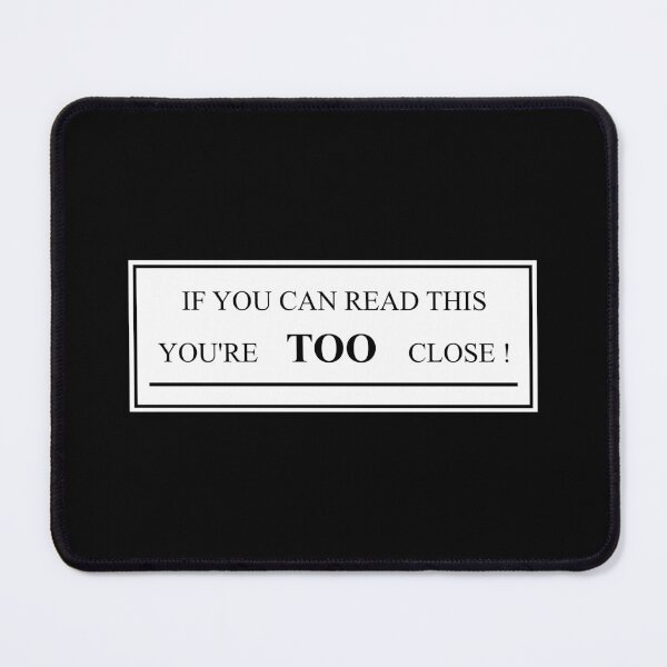 Item preview, If you can read this you're too close! designed and sold by NexusThing.