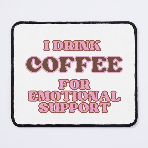 Item preview, I Drink Coffee for Emotional Support designed and sold by designedbyxisa.