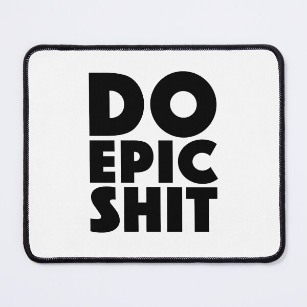 Item preview, Do Epic Shit designed and sold by Boomflavours.