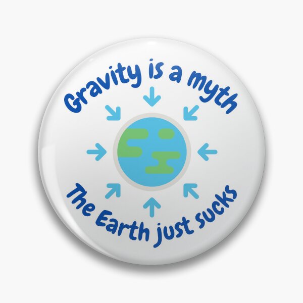 Item preview, Gravity is a myth, the Earth just sucks, funny science designed and sold by NoetherSym.