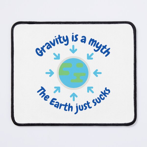 Item preview, Gravity is a myth, the Earth just sucks, funny science designed and sold by NoetherSym.