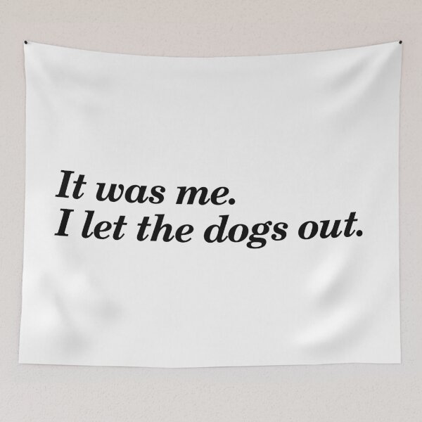 Item preview, I Let The Dogs Out - Saying designed and sold by Gabriella Procopio.