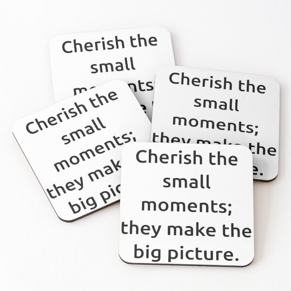 Item preview, Cherish the small moments; they make the big picture. designed and sold by IMCDT.