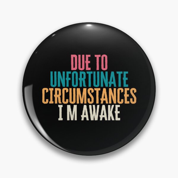 Item preview, Due to unfortunate circumstances i am awake designed and sold by besuryex3m.