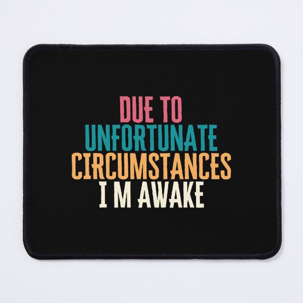 Item preview, Due to unfortunate circumstances i am awake designed and sold by besuryex3m.