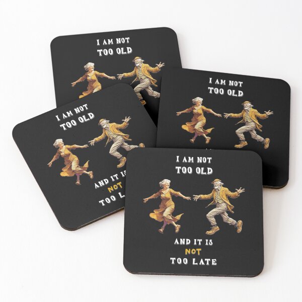 Item preview, I am not too old and it is not too late. Saying in English - funny designed and sold by Pflugart.