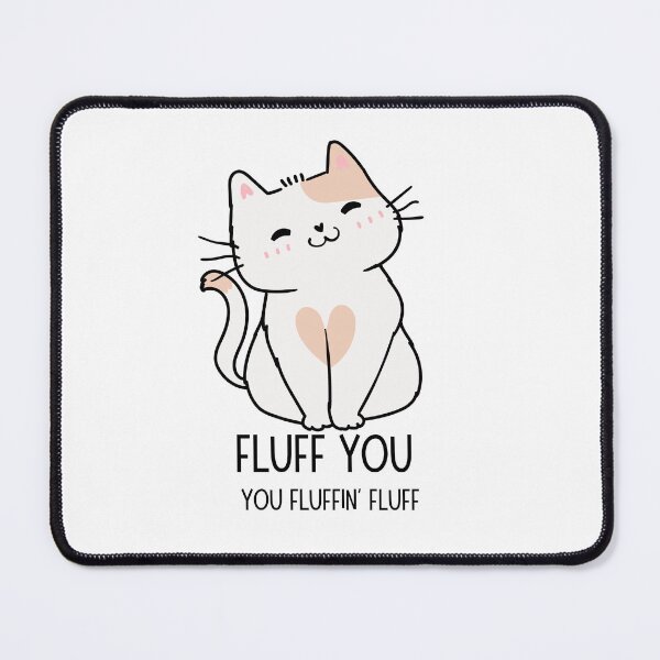 Item preview, I Fluff (LOVE) You! You Fluffin' Fluff designed and sold by Biddakate.