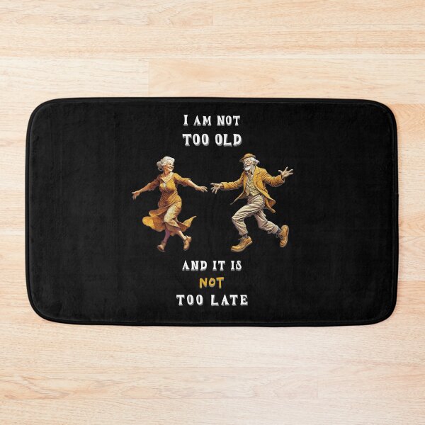 Item preview, I am not too old and it is not too late. Saying in English - funny designed and sold by Pflugart.