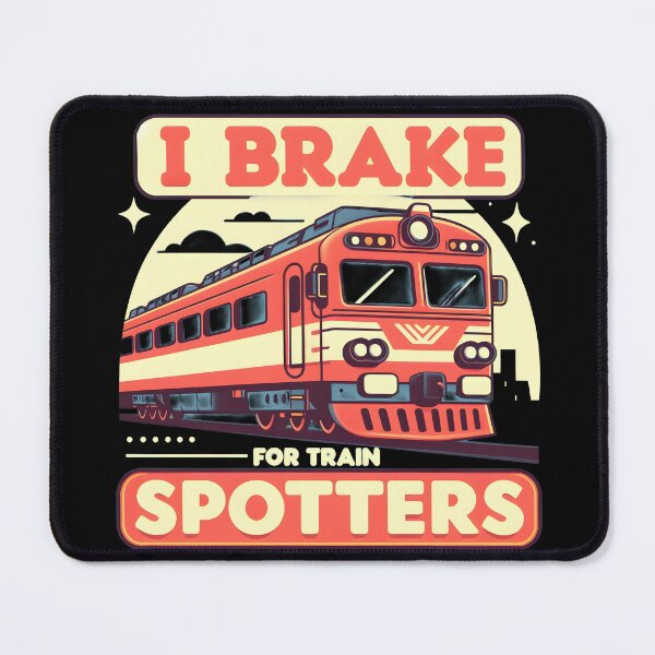 Item preview, Train: I Brake for Train Spotters designed and sold by Dungeon-Depot.