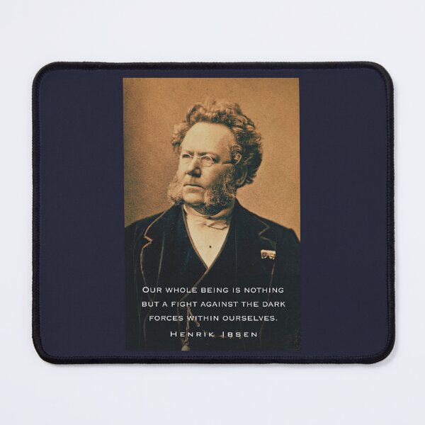 Item preview, Henrik Ibsen portrait and quote: Henrik Ibsen portrait and quote: Our whole being is nothing but a fight against the dark forces within ourselves.  designed and sold by artbleed.